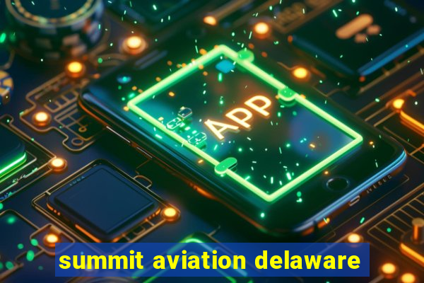 summit aviation delaware